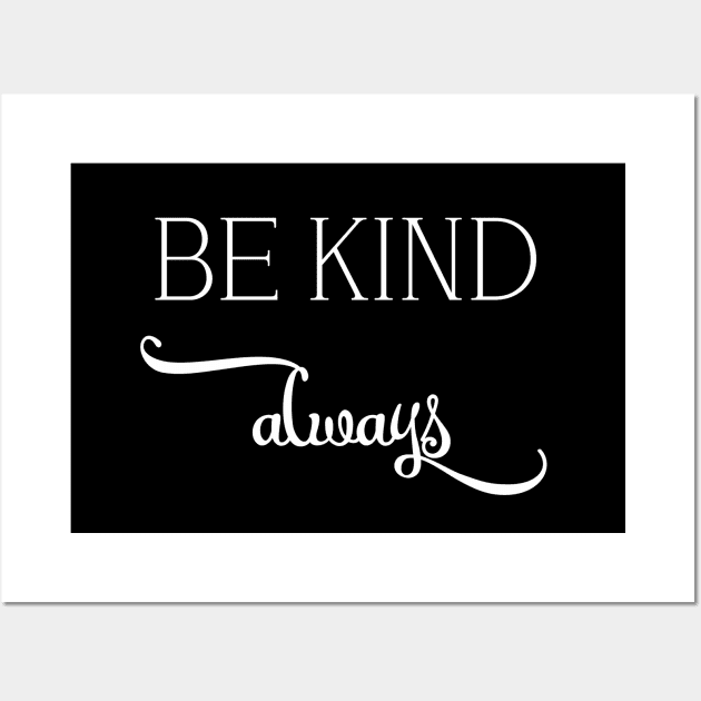 be kind always Wall Art by Qasim